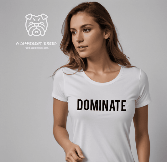 Woman wearing a white t-shirt with the word dominate in bold black print